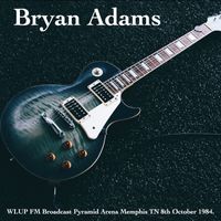 Bryan Adams - Bryan Adams - WLUP FM Broadcast Pyramid Arena Memphis TN 8th October 1984.