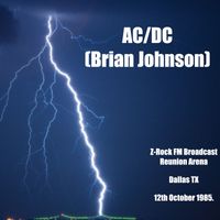 AC/DC - AC/DC (Brian Johnson) - Z-Rock FM Broadcast Reunion Arena Dallas TX 12th October 1985.