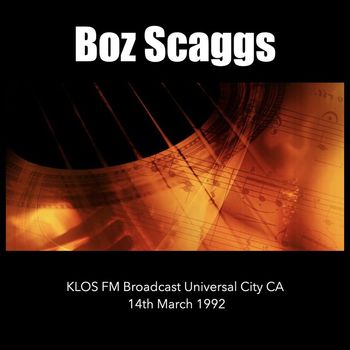 Boz Scaggs - Boz Scaggs - KLOS FM Broadcast Universal City CA 14th March 1992.