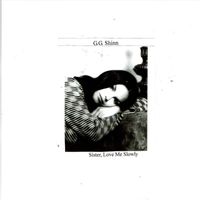G.G. Shinn - Sister, Love Me Slowly