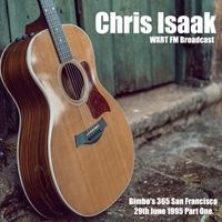 Chris Isaak - Chris Isaak - WXRT FM Broadcast Bimbo's 365 San Francisco 29th June 1995 Part One.
