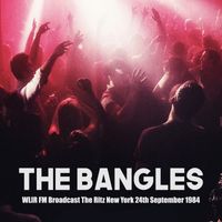 The Bangles - The Bangles - WLIR FM Broadcast The Ritz New York 24th September 1984.