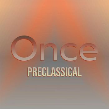 Various Artists - Once Preclassical