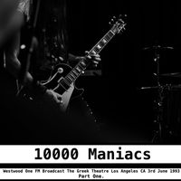 10000 Maniacs - 10000 Maniacs - Westwood One FM Broadcast The Greek Theatre Los Angeles CA 3rd June 1993 Part One.