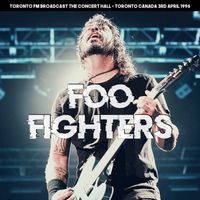 Foo Fighters - Foo Fighters - Toronto FM Broadcast The Concert Hall Toronto Canada 3rd April 1996.