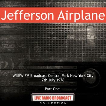 Jefferson Airplane - Jefferson Airplane - WNEW FM Broadcast Central Park New York City 7th July 1976 Part One.