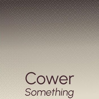 Various Artists - Cower Something
