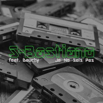 S-Bastiano & S-Bastiano - Je Ne Sais Pas (feat. Dauchy)