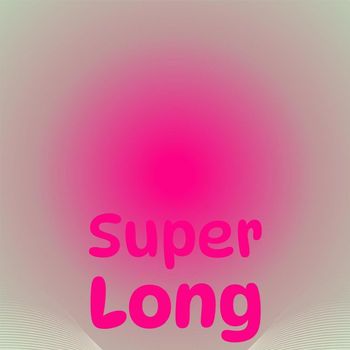 Various Artists - Super Long