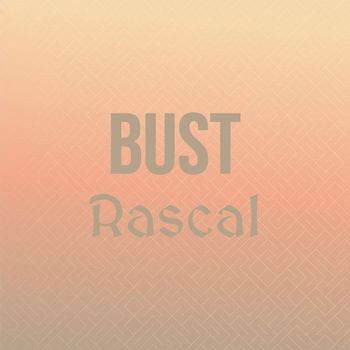 Various Artists - Bust Rascal