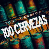 Tony Warrior - 100 Cervezas