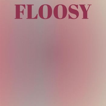 Various Artists - Floosy