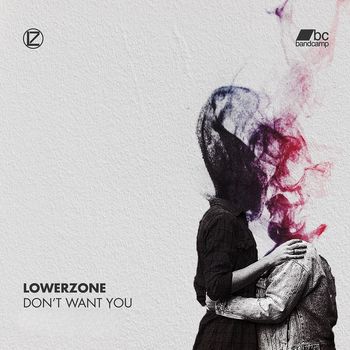 Lowerzone - Don't Want You