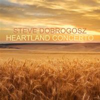 Steve Dobrogosz - Heartland Concerto
