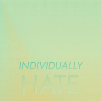 Various Artists - Individually Hate