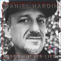 Daniel Hardin - Truth Never Lies