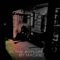Mackie - In the Asylum
