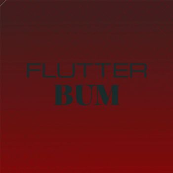 Various Artists - Flutter Bum