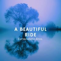 Formentera Bros. - A Beautiful Ride