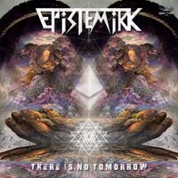 Epistemikk - There Is No Tomorrow