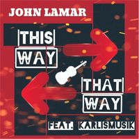 John Lamar - This Way or That Way (Remix) [feat. Karlismusik]