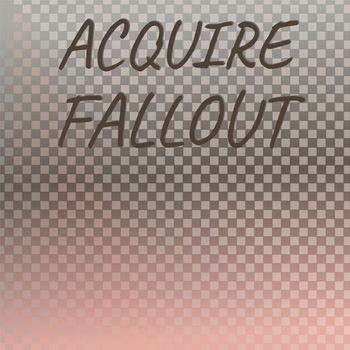 Various Artists - Acquire Fallout