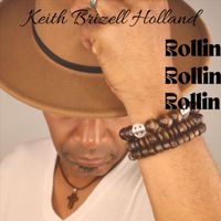 Keith Brizell Holland - Rollin Rollin Rollin (Explicit)
