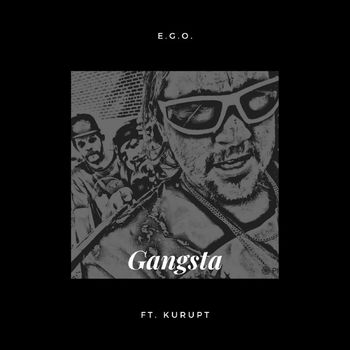 E.G.O. - Gangsta (feat. Kurupt) (Explicit)