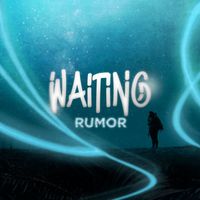 Rumor - Waiting