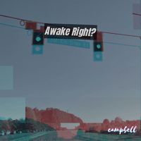 Campbell - Awake Right?