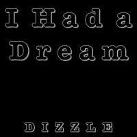 Dizzle - I Had a Dream