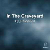By_Respected - In The Graveyard