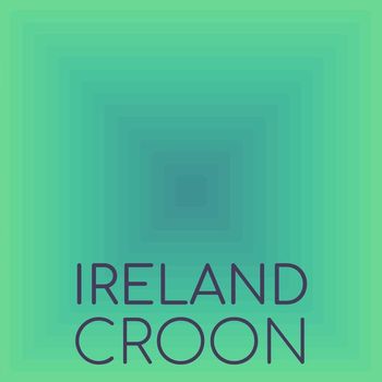 Various Artists - Ireland Croon