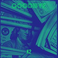 K2 - Goodbye (Explicit)