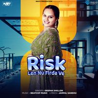 Deepak Dhillon - Risk Len Nu Firda Ve