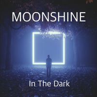 Moonshine - In The Dark