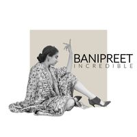 Banipreet - Incredible