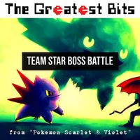 The Greatest Bits - Team Star Boss Battle (From "Pokemon Scarlet & Violet")