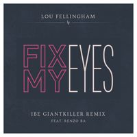 Lou Fellingham - Fix My Eyes (Ibe Giantkiller Remix)