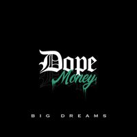 Dope Money - Big Dreams