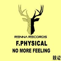 F. Physical - No More Feeling