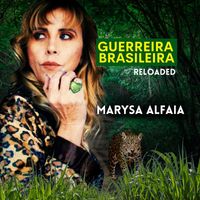 MARYSA ALFAIA - Guerreira Brasileira (Reloaded)