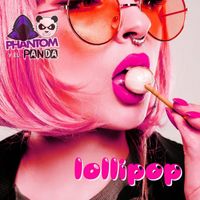 Phantom y El Panda - Lollipop