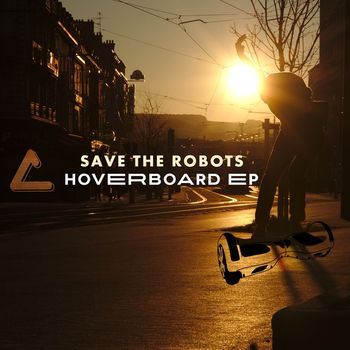 Save The Robots - Hoverboard EP
