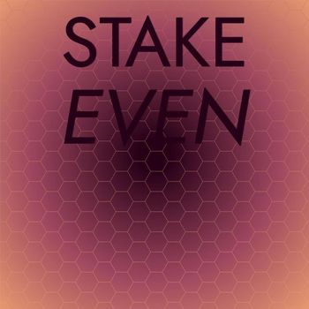 Various Artists - Stake Even