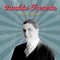 Osvaldo Fresedo - Osvaldo Fresedo (Vintage Charm)