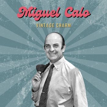 Miguel Calo - Miguel Calo (Vintage Charm)