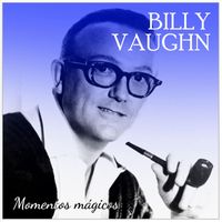 Billy Vaughn And His Orchestra - Billy Vaughn Momentos Mágicos
