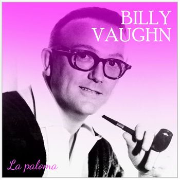 Billy Vaughn & His Orchestra - Billy Vaughn La Paloma