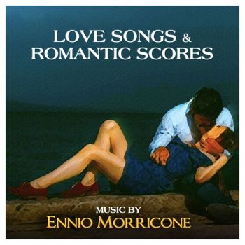 Ennio Morricone - Love Songs & Romantic Scores